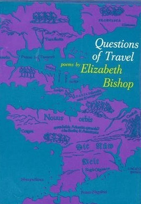 Questions of Travel by Elizabeth Bishop