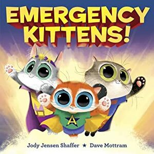 Emergency Kittens! by Dave Mottram, Jody Jensen Shaffer