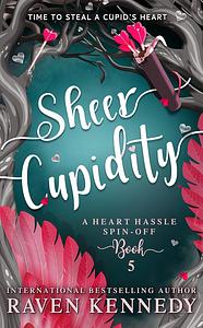 Sheer Cupidity by Raven Kennedy