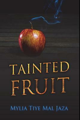 Tainted Fruit by Mylia Tiye Mal Jaza