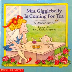 Mrs. Gigglebelly is Coming to Tea by Donna Guthrie