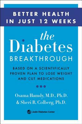 The Diabetes Breakthrough: Based on a Scientifically Proven Plan to Reverse Diabetes Through Weight Loss by Sheri Colberg, Osama Hamdy