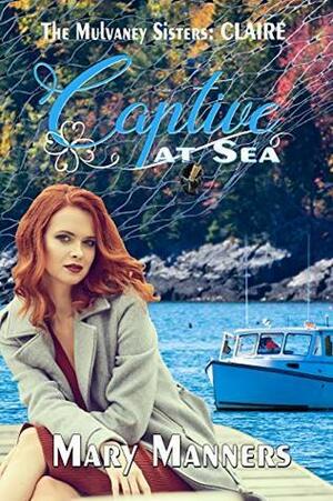 Claire: Captive at Sea by Mary Manners