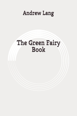 The Green Fairy Book: Original by Andrew Lang