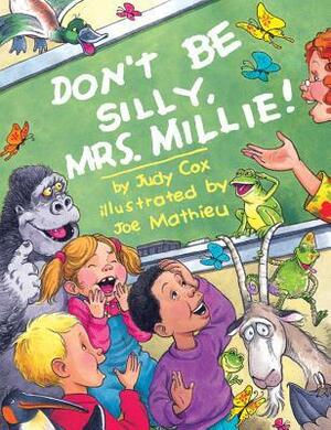 Don't Be Silly, Mrs. Millie! by Judy Cox, Joe Mathieu