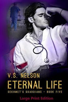 Eternal Life - Sekhmet's Guardians - Book 5: Large Print Edition by V.S. Nelson