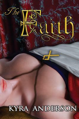 The Faith by Kyra Anderson