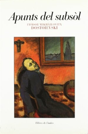 Apunts del subsòl by Fyodor Dostoevsky