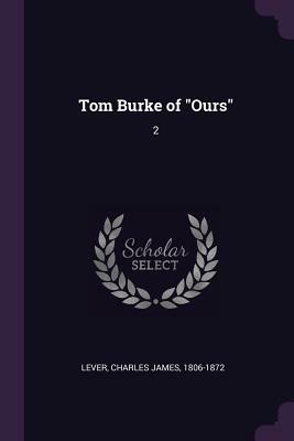 Tom Burke of Ours: Volume 2 by Charles James Lever