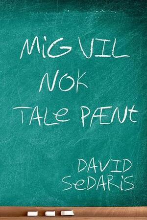 Mig vil nok tale pænt by David Sedaris