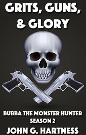 Grits, Guns & Glory by John G. Hartness