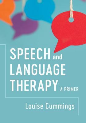 Speech and Language Therapy: A Primer by Louise Cummings