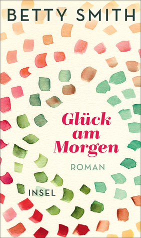 Glück am Morgen by Betty Smith