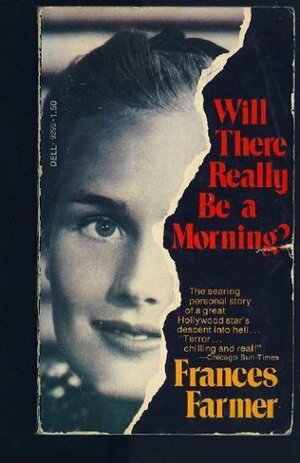 Will There Really Be a Morning? by Frances Farmer