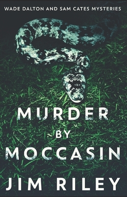 Murder By Moccasin by Jim Riley