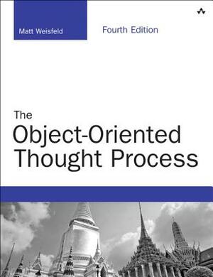 The Object-Oriented Thought Process by Matt Weisfeld