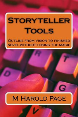 Storyteller Tools: Outline from vision to finished novel without losing the magic by M. Harold Page