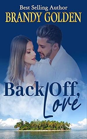 Back Off, Love by Bev Stokes, Brandy Golden, Karen Nappa