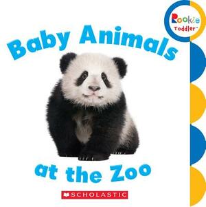 Baby Animals at the Zoo (Rookie Toddler) by Rebecca Bondor