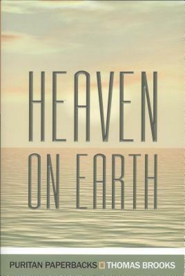 Heaven on Earth by Thomas Brooks