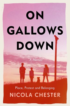 On Gallows Down: Place, Protest and Belonging by Nicola Chester