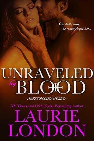 Unraveled by Blood by Laurie London