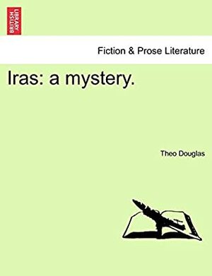 Iras: a mystery. by Theo Douglas
