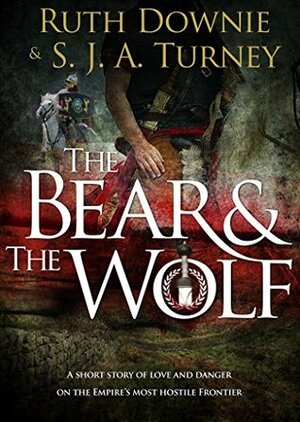The Bear and the Wolf by S.J.A. Turney, Ruth Downie