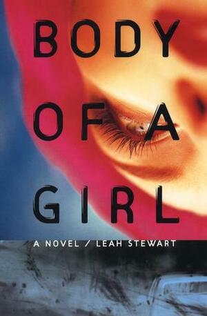 The Body of a Girl by Leah Stewart