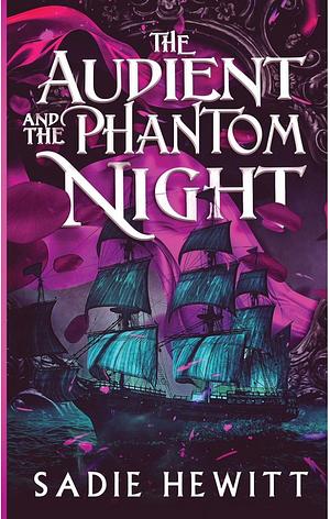 The Audient and The Phantom Night by Sadie Hewitt