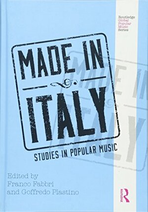 Made in Italy: Studies in Popular Music by Goffredo Plastino, Mario Fabbri