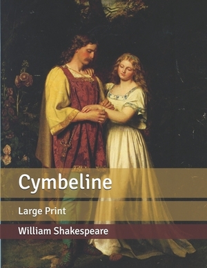 Cymbeline: Large Print by William Shakespeare