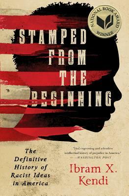 Stamped from the Beginning: The Definitive History of Racist Ideas in America by Ibram X. Kendi