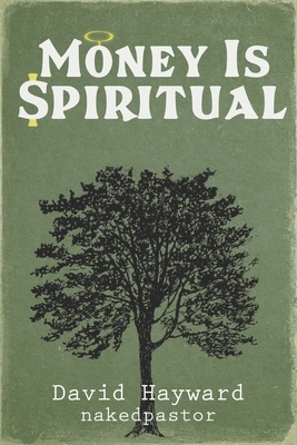 Money Is Spiritual by David Hayward