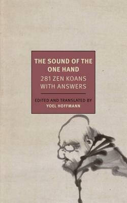 The Sound of One Hand Clapping: 281 Zen Koans with Answers by Yoel Hoffmann, Hau Hōō, Dror Burstein