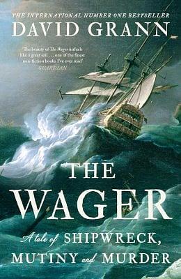 The Wager: A Tale of Shipwreck, Mutiny and Murder by David Grann