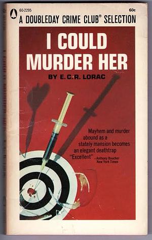 I Could Murder Her by E.C.R. Lorac