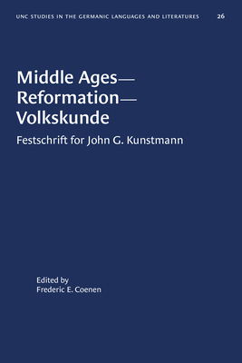 Middle Ages--Reformation--Volkskunde: Festschrift for John G. Kunstmann by 