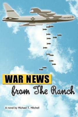 War News from The Ranch by Michael T. Mitchell