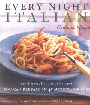 Every Night Italian: Every Night Italian by Giuliano Hazan, Marcella Hazan, Dana Gallagher