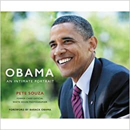 Obama: An Intimate Portrait by Pete Souza by Pete Souza