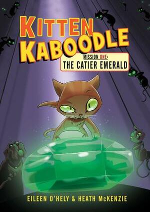 Kitten Kaboodle Mission One: The Catier Emerald by Eileen O'Hely
