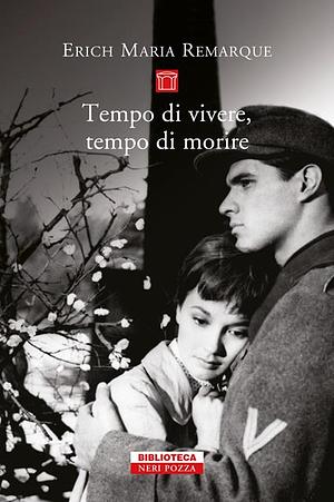 Tempo di vivere, tempo di morire by Erich Maria Remarque