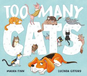 Too Many Cats by Lucinda Gifford, Maura Finn