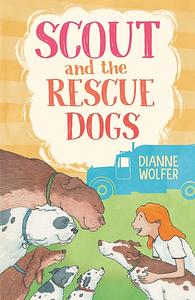 Scout and the Rescue Dogs by Dianne Wolfer
