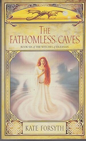 The Fathomless Caves by Kate Forsyth