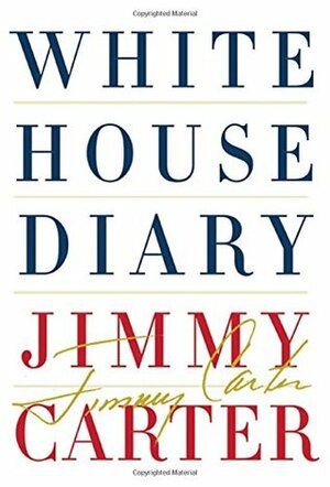 White House Diary by Jimmy Carter