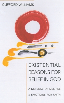 Existential Reasons for Belief in God by Clifford Williams