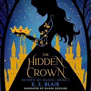 The Hidden Crown  by K. E. Blair