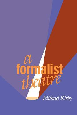 A Formalist Theatre by Michael Kirby